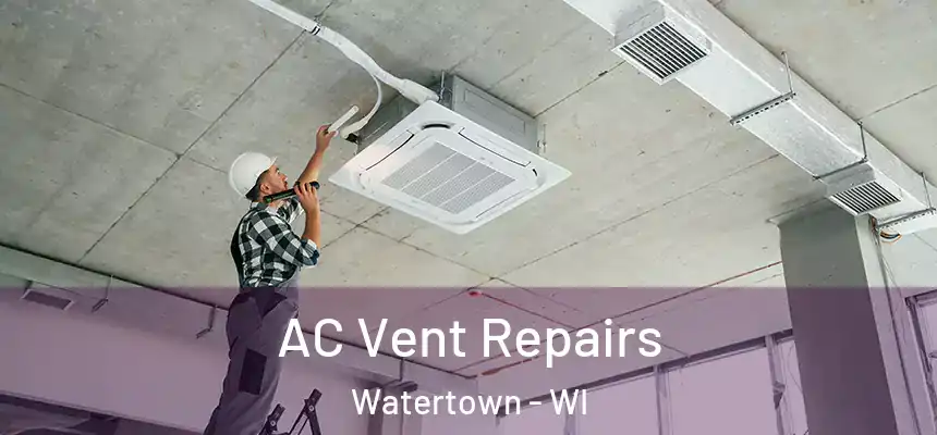  AC Vent Repairs Watertown - WI