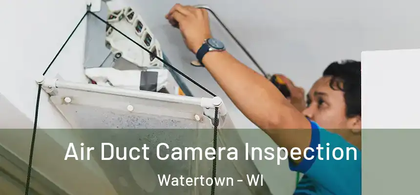  Air Duct Camera Inspection Watertown - WI