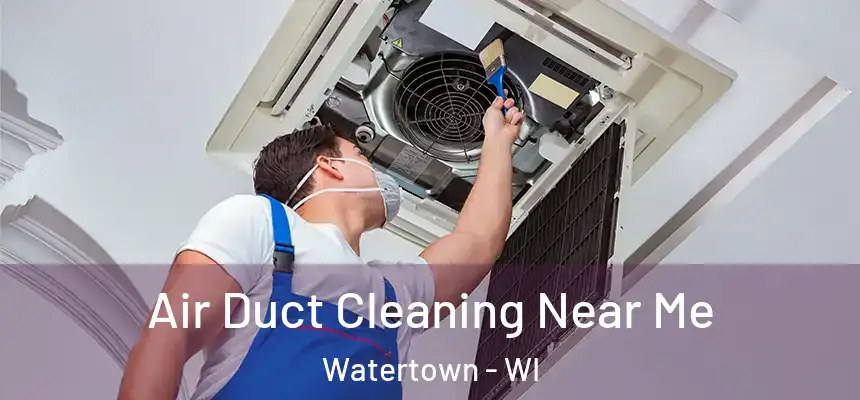 Air Duct Cleaning Near Me Watertown - WI