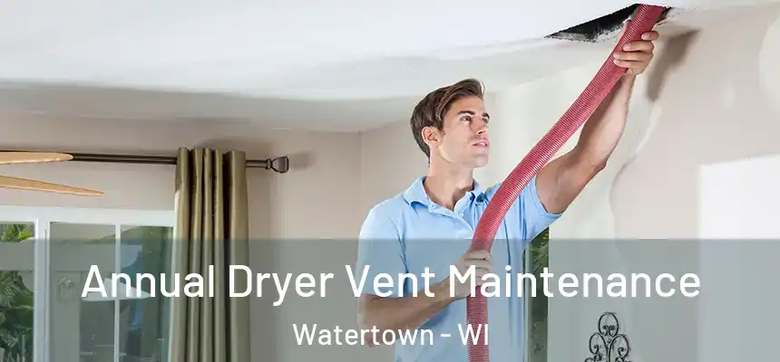  Annual Dryer Vent Maintenance Watertown - WI