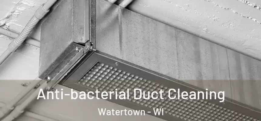  Anti-bacterial Duct Cleaning Watertown - WI