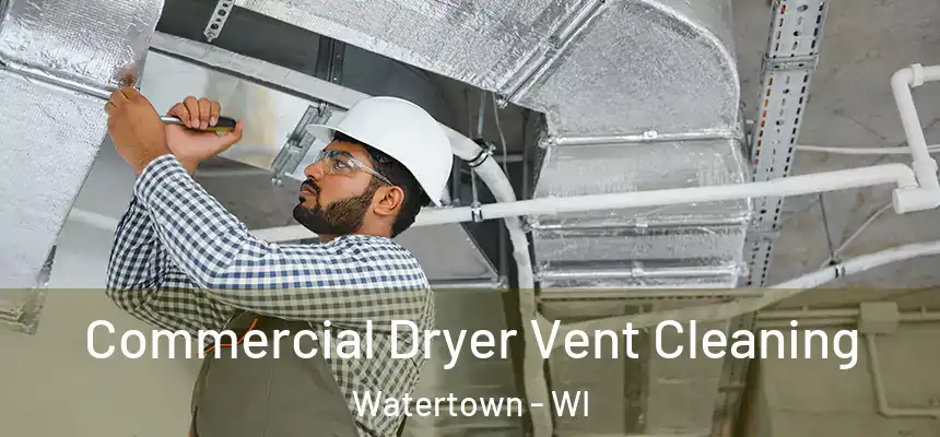  Commercial Dryer Vent Cleaning Watertown - WI