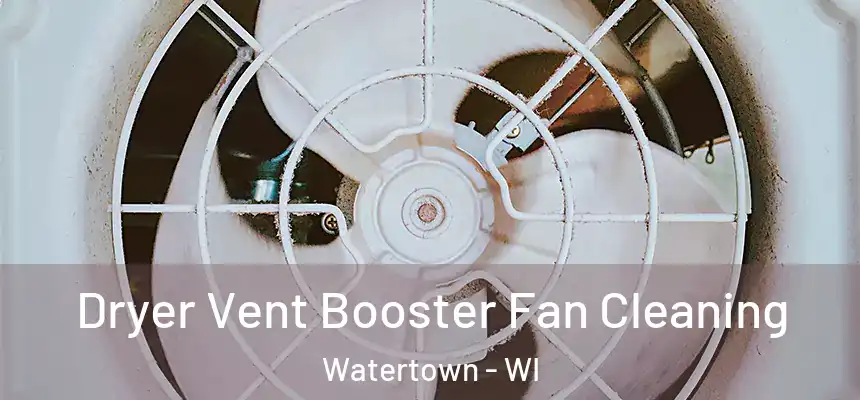 Dryer Vent Booster Fan Cleaning Watertown - WI