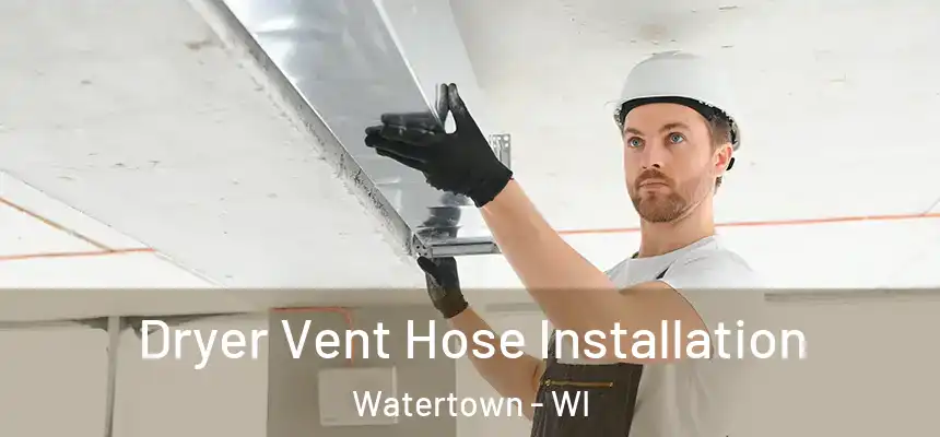  Dryer Vent Hose Installation Watertown - WI
