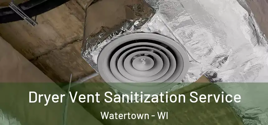 Dryer Vent Sanitization Service Watertown - WI