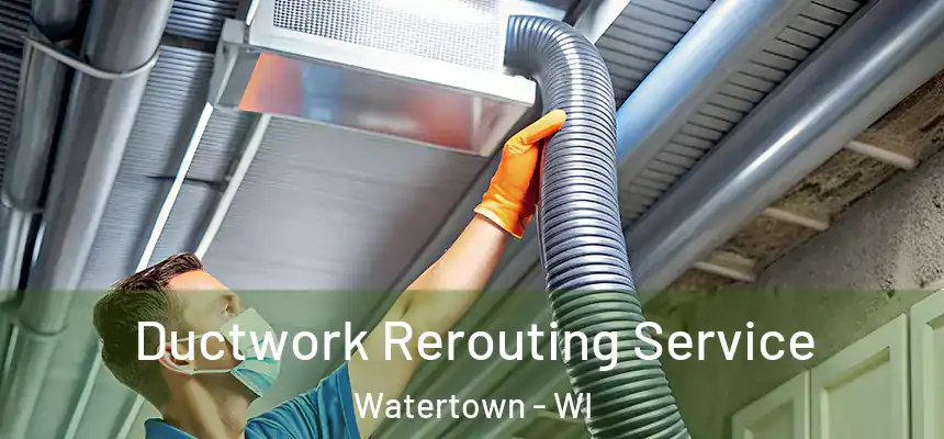  Ductwork Rerouting Service Watertown - WI