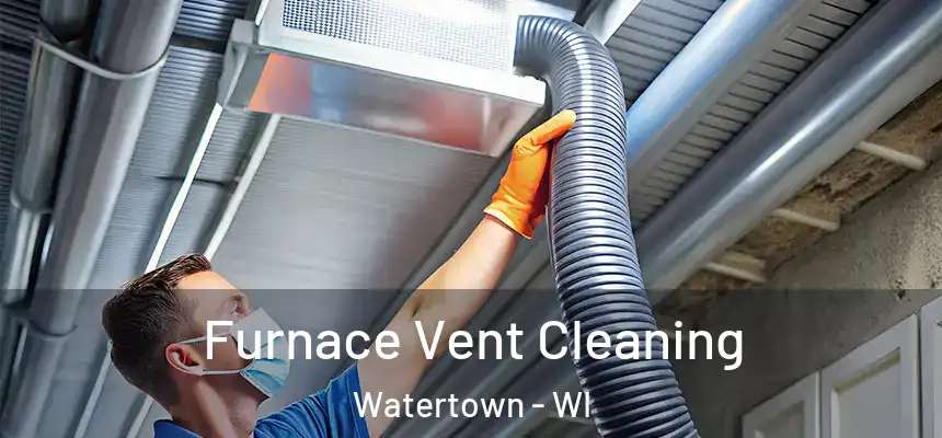  Furnace Vent Cleaning Watertown - WI