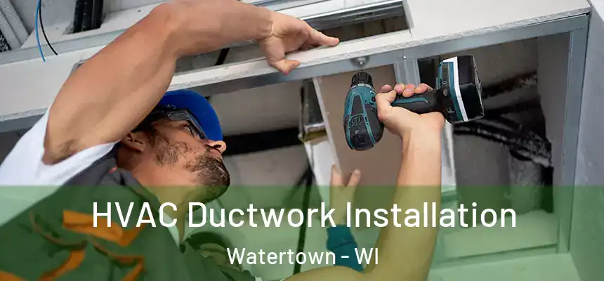  HVAC Ductwork Installation Watertown - WI