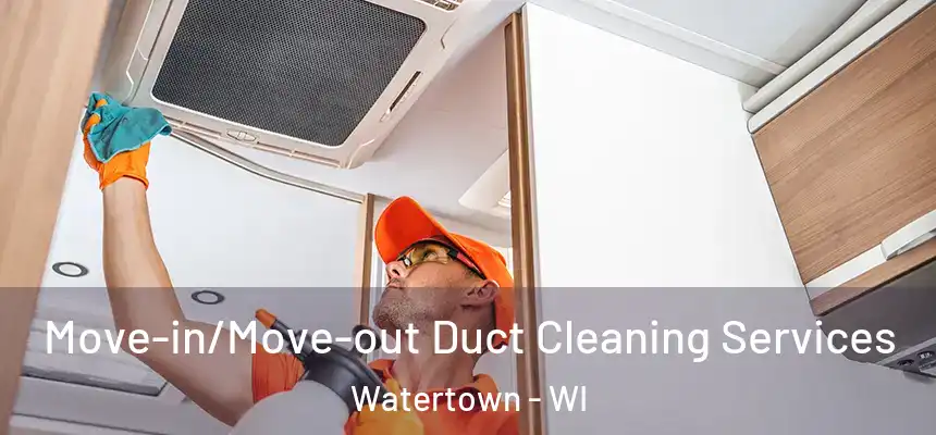  Move-in/Move-out Duct Cleaning Services Watertown - WI