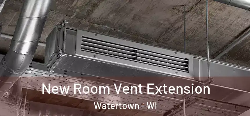  New Room Vent Extension Watertown - WI