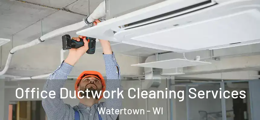  Office Ductwork Cleaning Services Watertown - WI