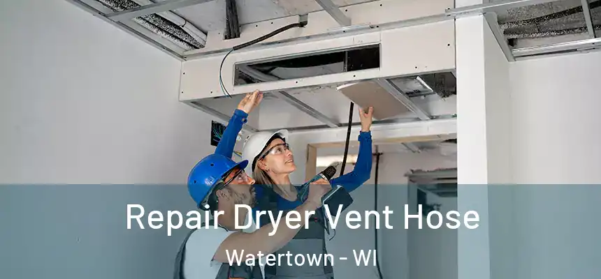  Repair Dryer Vent Hose Watertown - WI