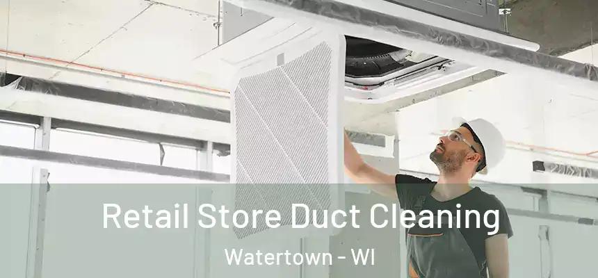  Retail Store Duct Cleaning Watertown - WI