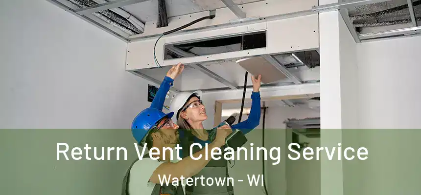  Return Vent Cleaning Service Watertown - WI