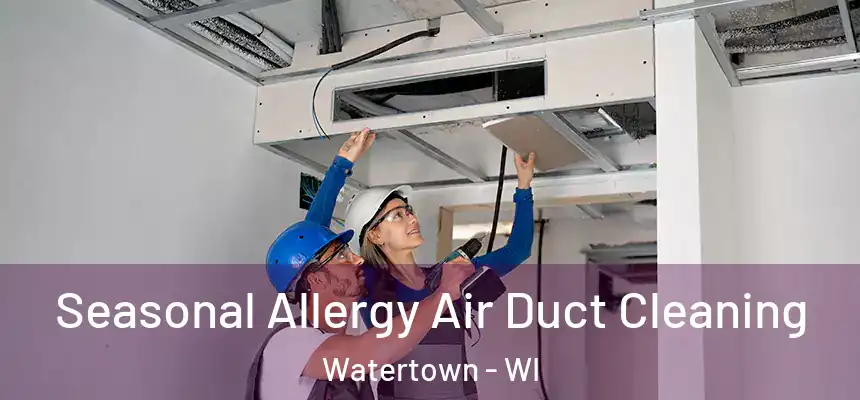  Seasonal Allergy Air Duct Cleaning Watertown - WI