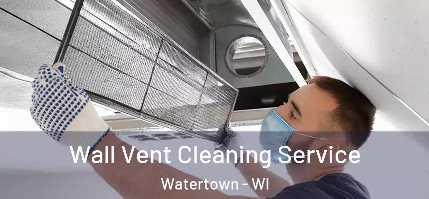  Wall Vent Cleaning Service Watertown - WI